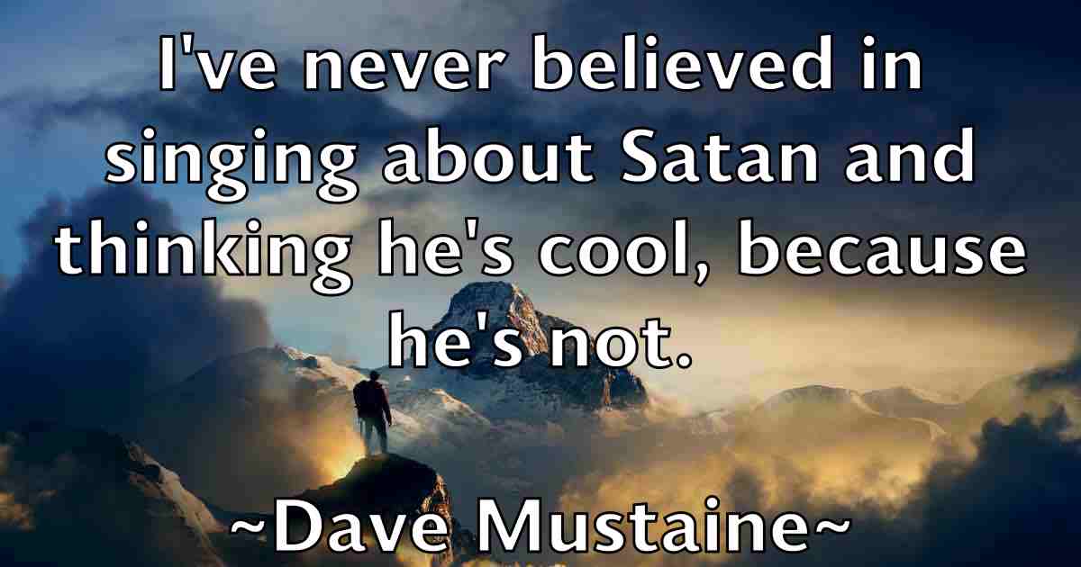 /images/quoteimage/dave-mustaine-fb-184444.jpg