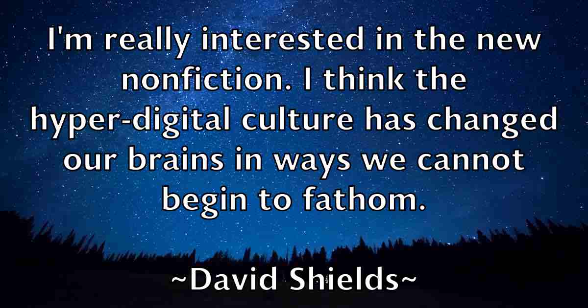 /images/quoteimage/david-shields-fb-195354.jpg