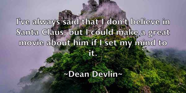 /images/quoteimage/dean-devlin-197421.jpg
