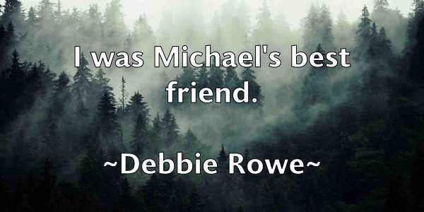 /images/quoteimage/debbie-rowe-198884.jpg