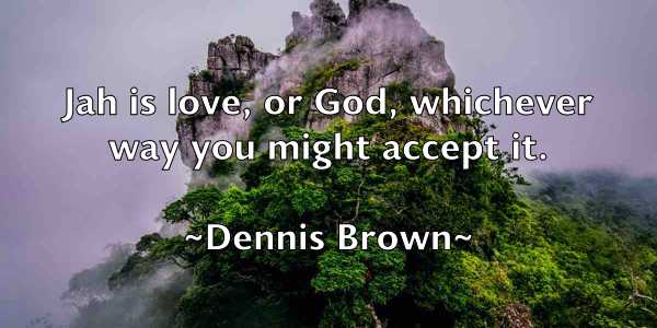 /images/quoteimage/dennis-brown-202942.jpg