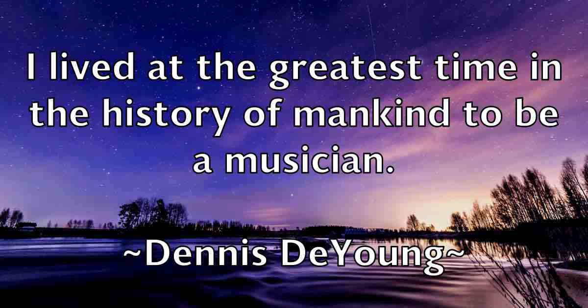 /images/quoteimage/dennis-deyoung-fb-203091.jpg