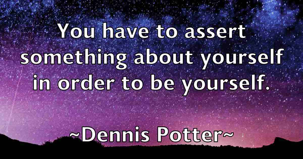 /images/quoteimage/dennis-potter-fb-203633.jpg