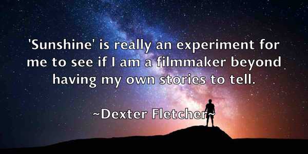 /images/quoteimage/dexter-fletcher-206649.jpg