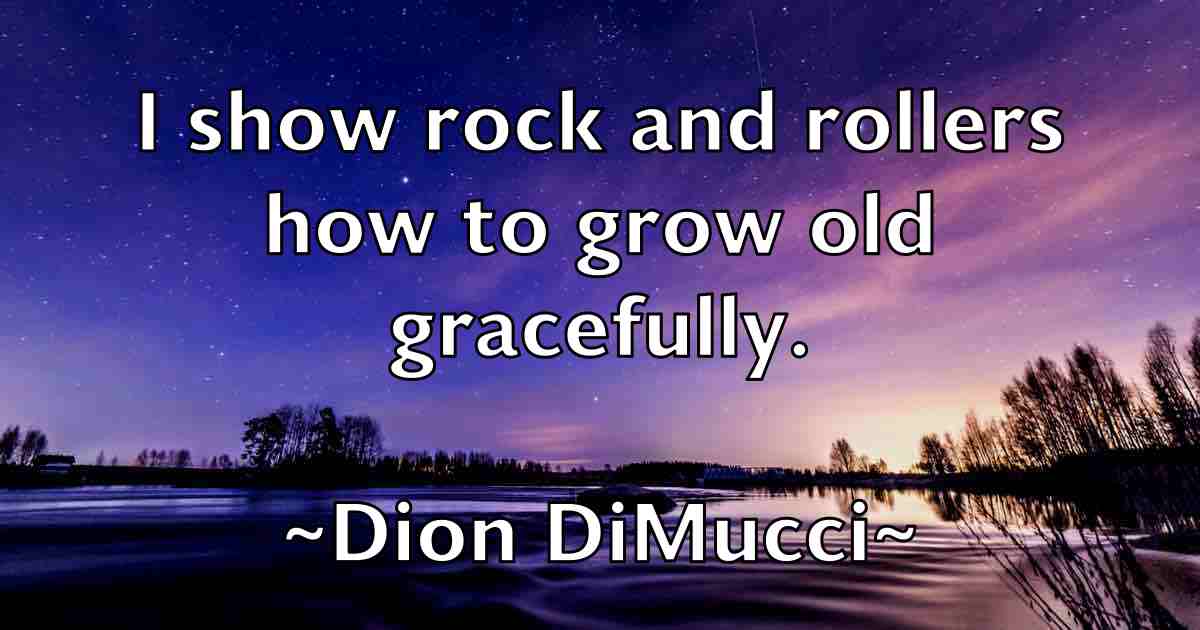 /images/quoteimage/dion-dimucci-fb-212099.jpg