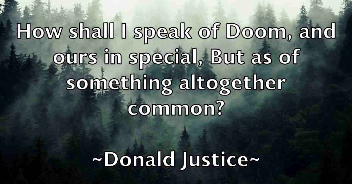 /images/quoteimage/donald-justice-fb-216436.jpg
