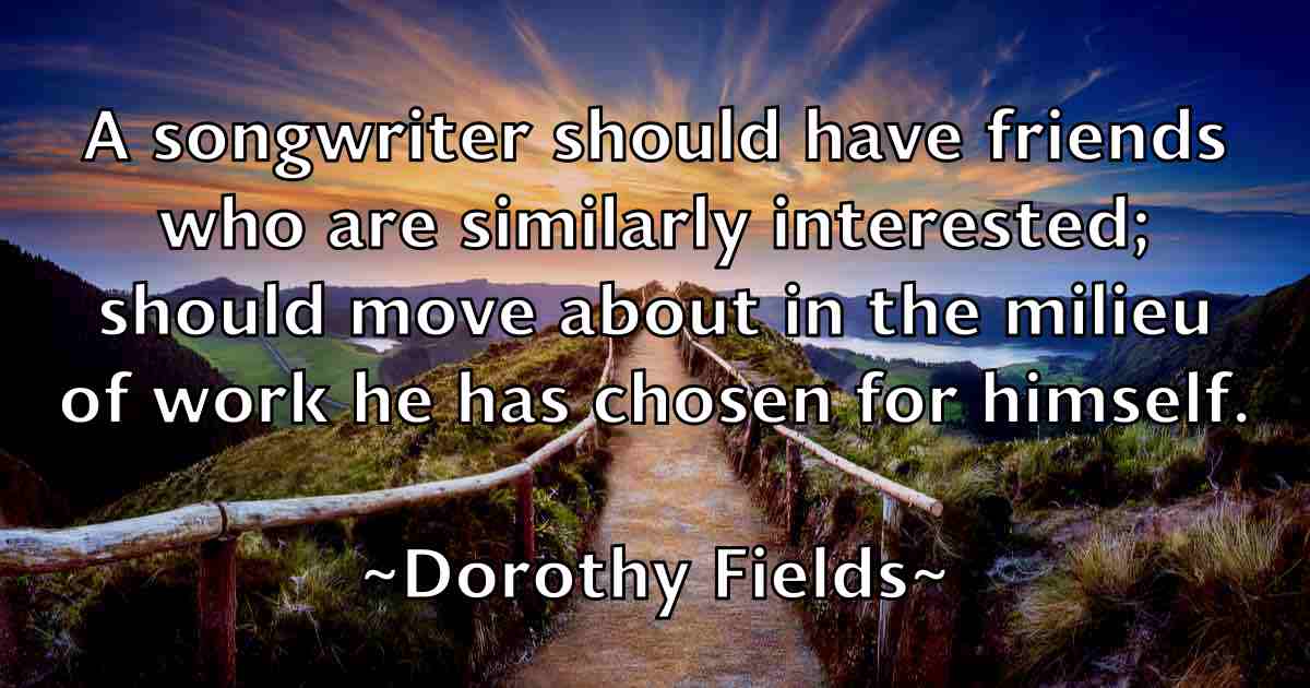 /images/quoteimage/dorothy-fields-fb-218934.jpg