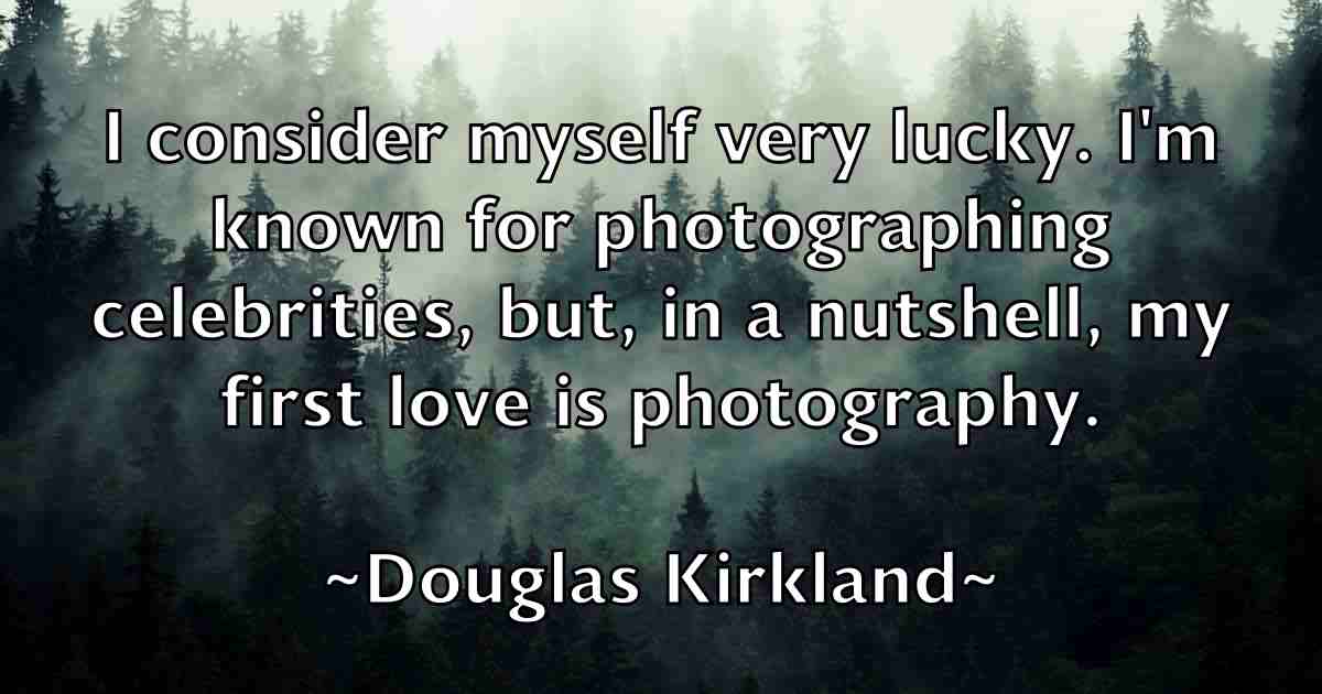 /images/quoteimage/douglas-kirkland-fb-220727.jpg