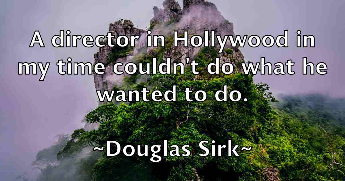 /images/quoteimage/douglas-sirk-fb-220984.jpg