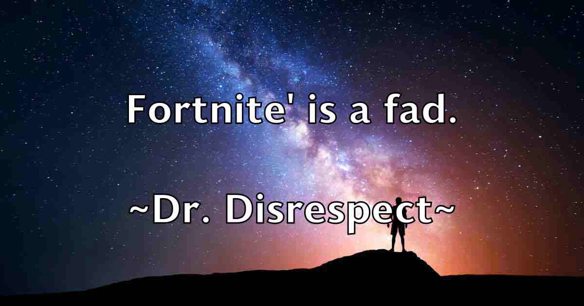 /images/quoteimage/dr-disrespect-fb-221382.jpg