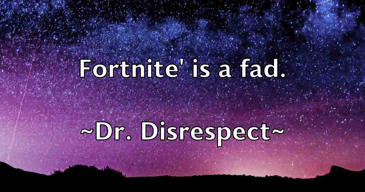 /images/quoteimage/dr-disrespect-fb-221382.jpg