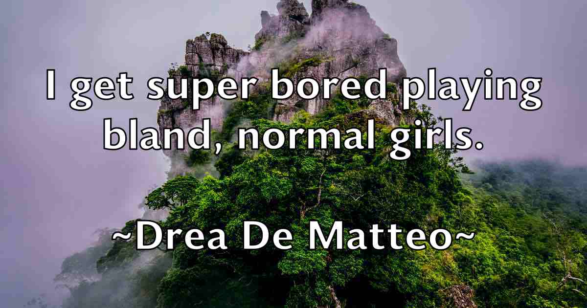 /images/quoteimage/drea-de-matteo-fb-221801.jpg