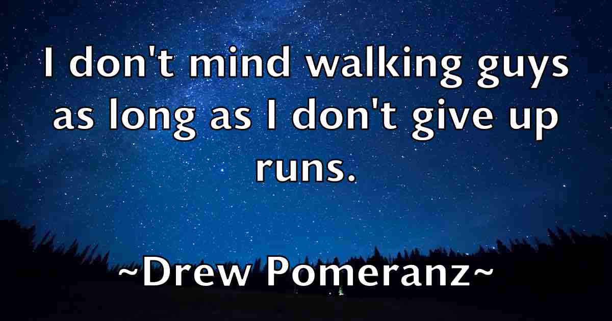 /images/quoteimage/drew-pomeranz-fb-222542.jpg