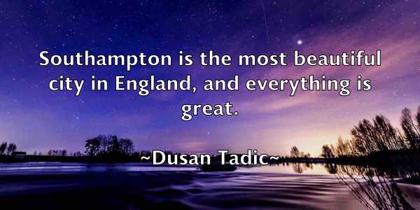 /images/quoteimage/dusan-tadic-223457.jpg