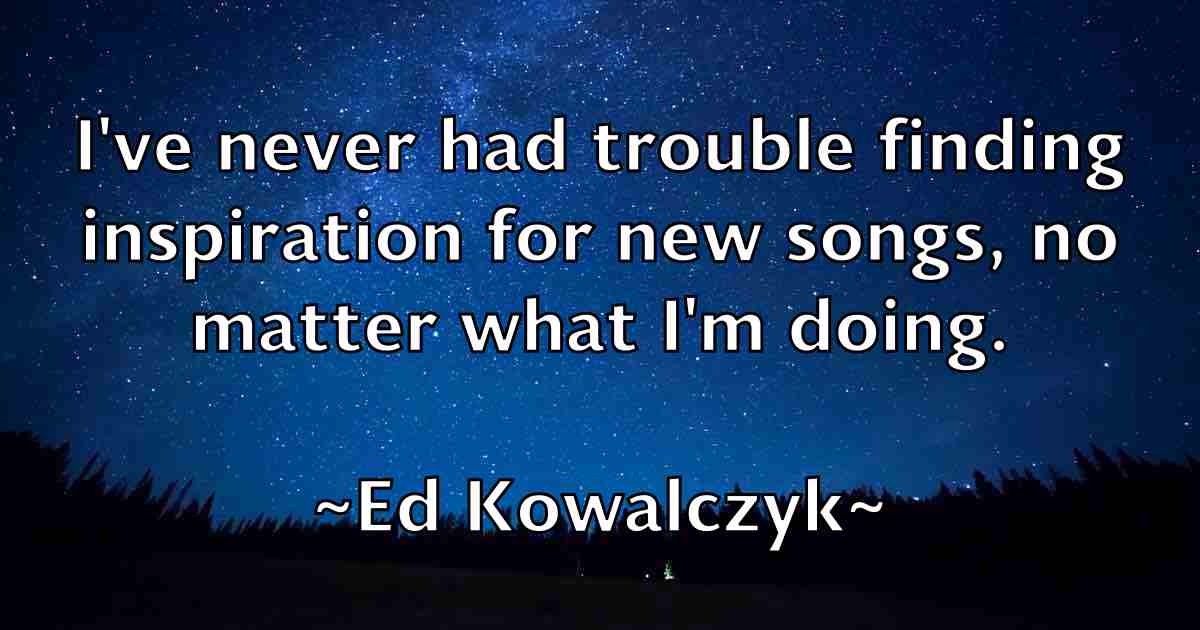 /images/quoteimage/ed-kowalczyk-fb-226772.jpg