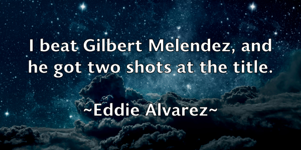 /images/quoteimage/eddie-alvarez-227640.jpg