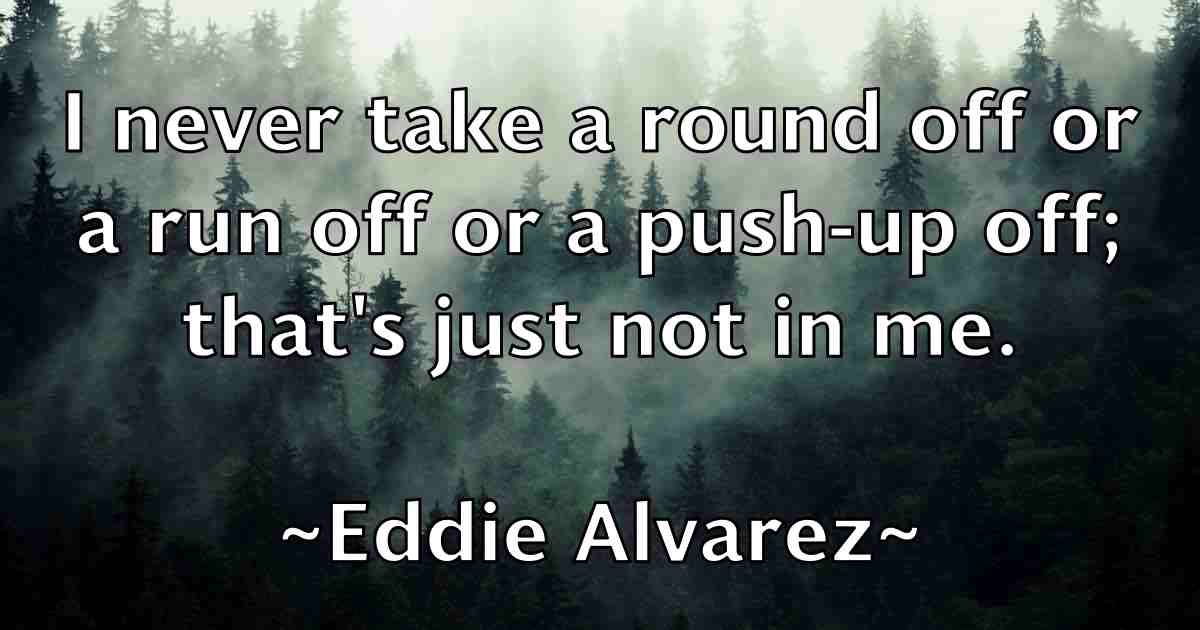 /images/quoteimage/eddie-alvarez-fb-227607.jpg