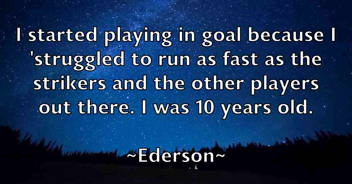 /images/quoteimage/ederson-ederson-fb-228604.jpg