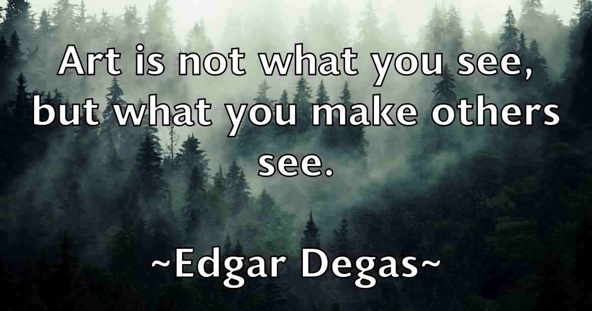 /images/quoteimage/edgar-degas-fb-228902.jpg