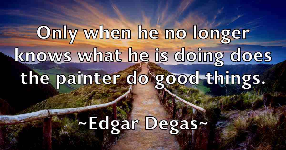 /images/quoteimage/edgar-degas-fb-228905.jpg