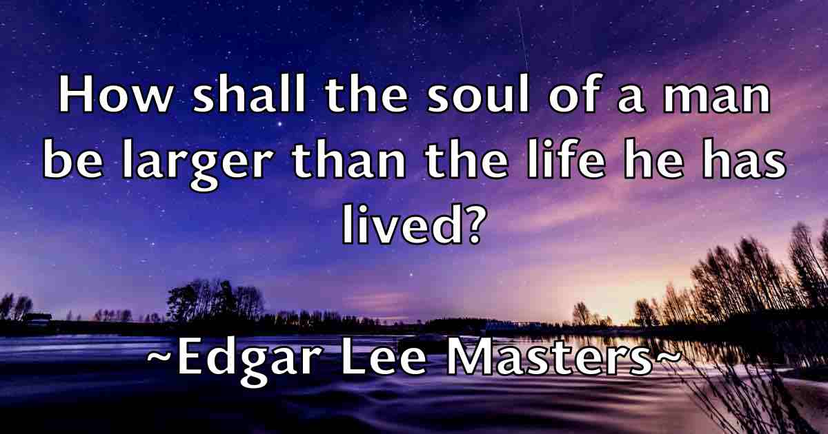/images/quoteimage/edgar-lee-masters-fb-228935.jpg