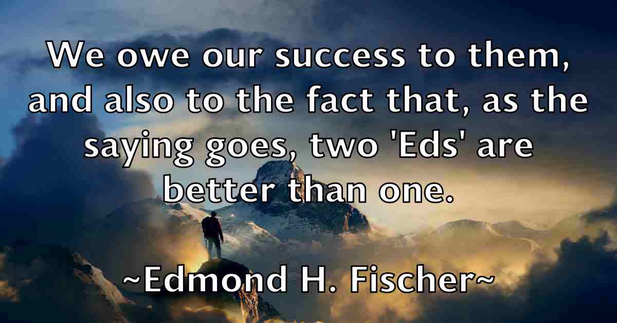 /images/quoteimage/edmond-h-fischer-fb-229863.jpg