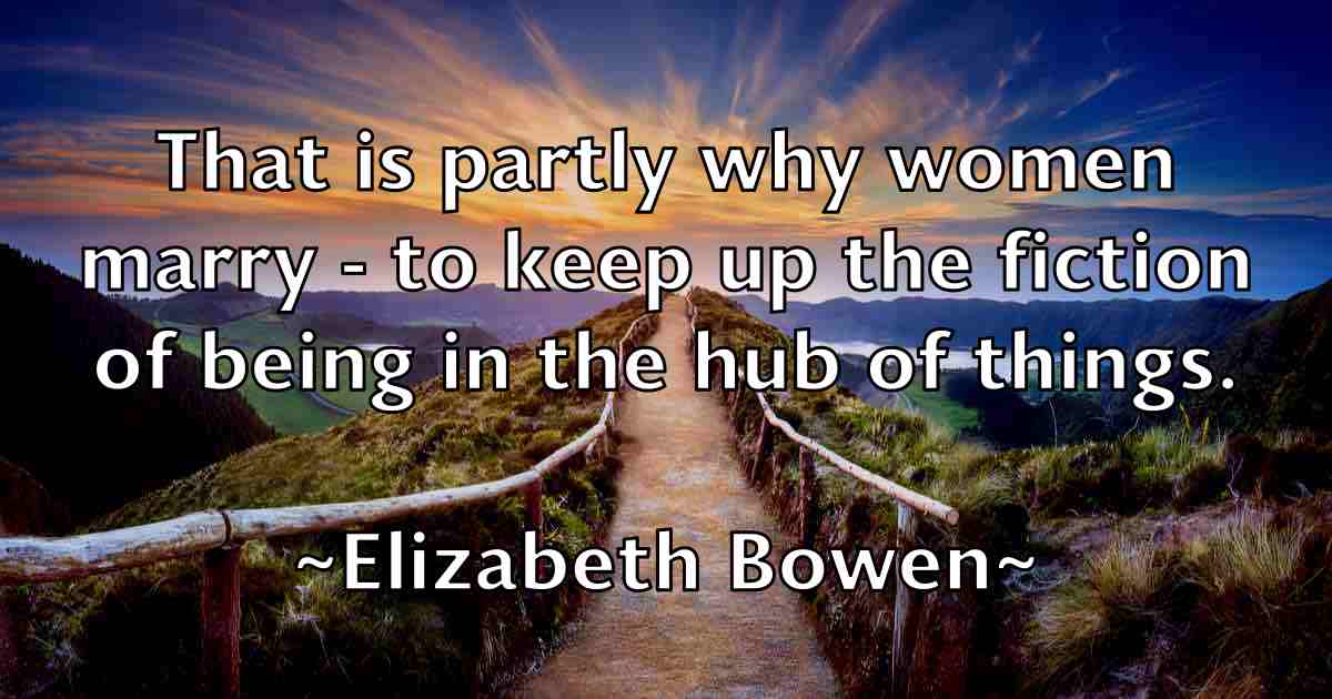 /images/quoteimage/elizabeth-bowen-fb-236761.jpg