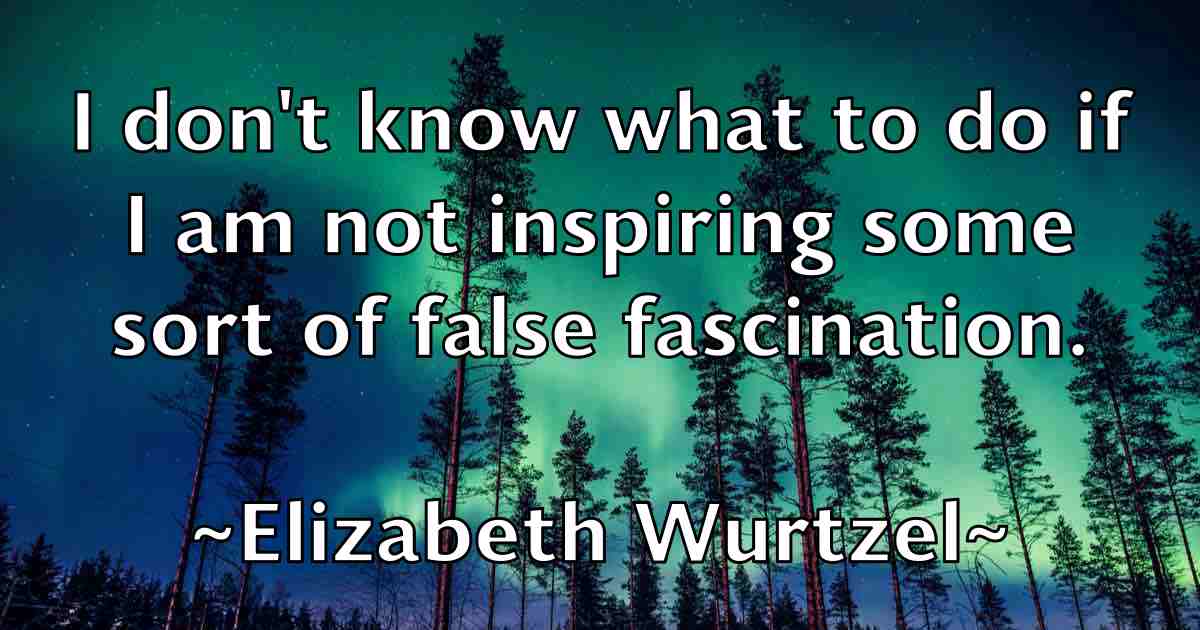 /images/quoteimage/elizabeth-wurtzel-fb-238454.jpg
