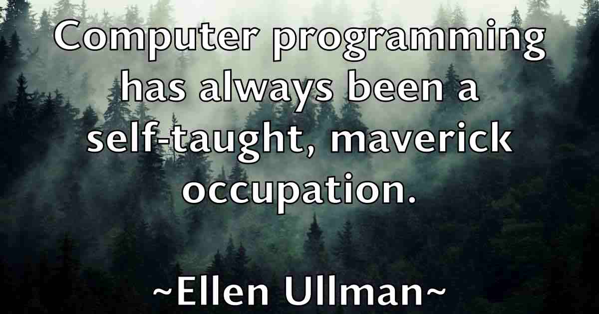 /images/quoteimage/ellen-ullman-fb-239769.jpg