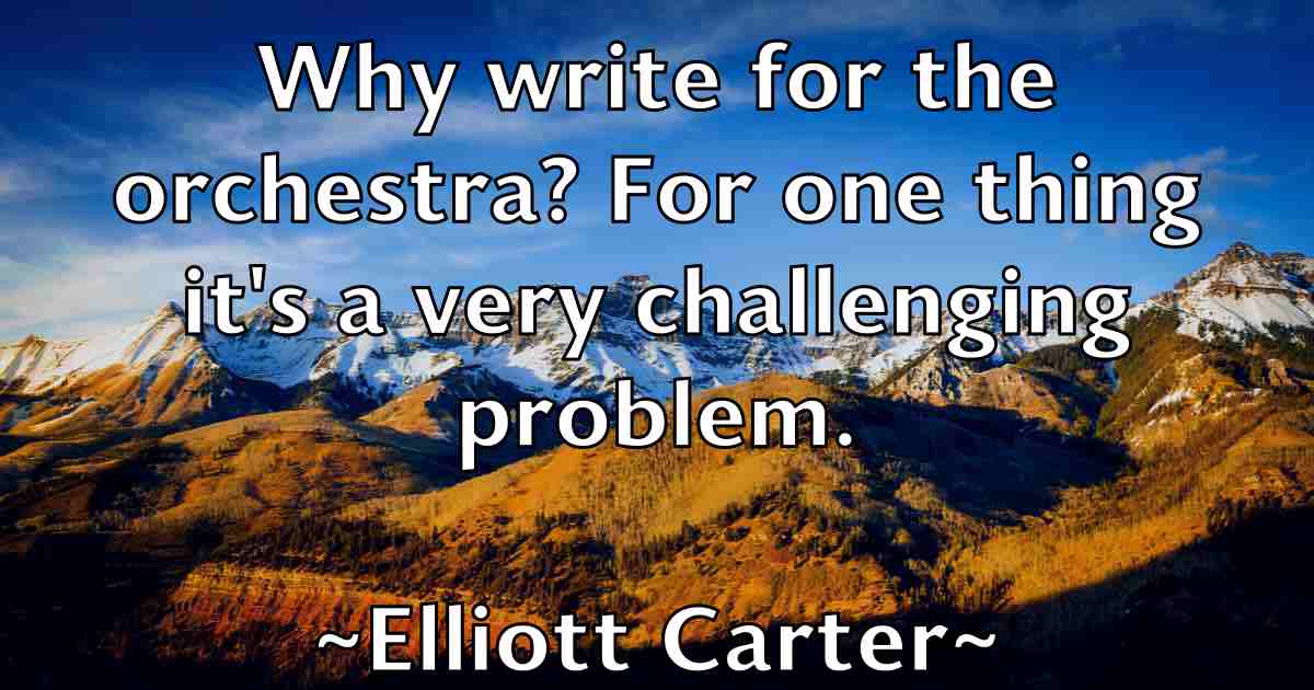 /images/quoteimage/elliott-carter-fb-240461.jpg