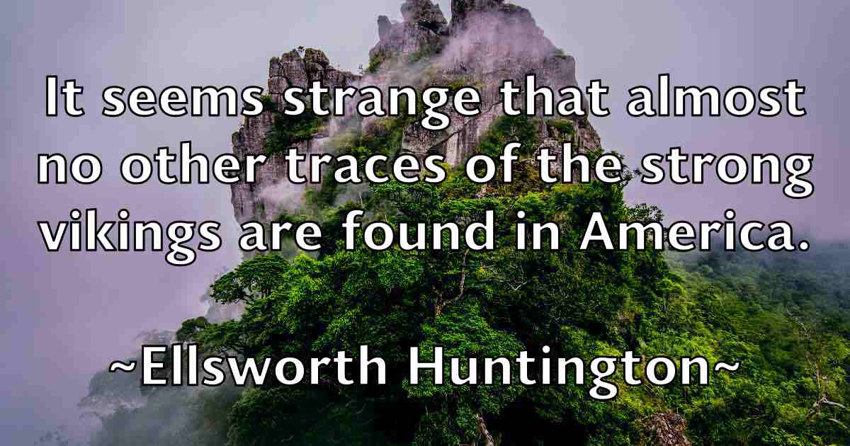 /images/quoteimage/ellsworth-huntington-fb-240572.jpg