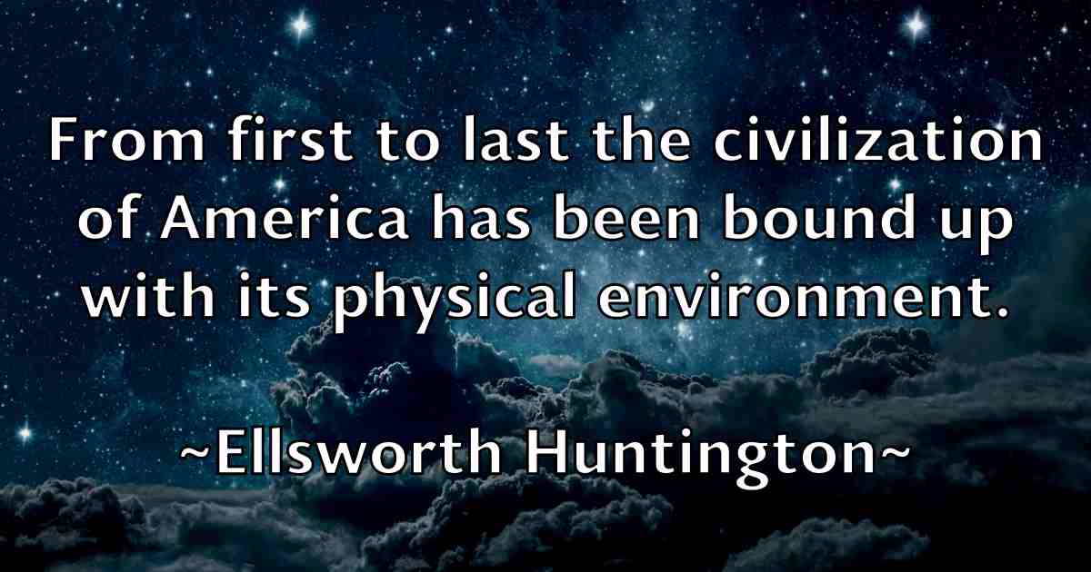/images/quoteimage/ellsworth-huntington-fb-240580.jpg