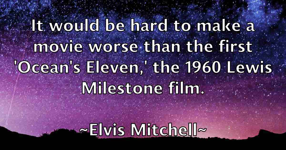 /images/quoteimage/elvis-mitchell-fb-241380.jpg