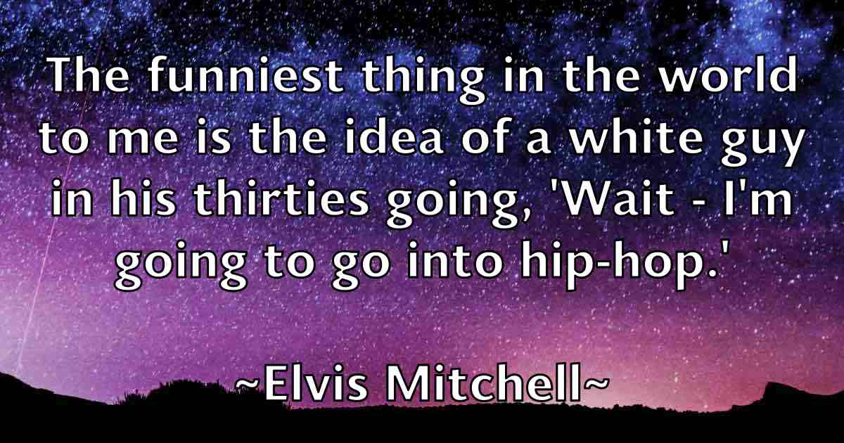 /images/quoteimage/elvis-mitchell-fb-241408.jpg