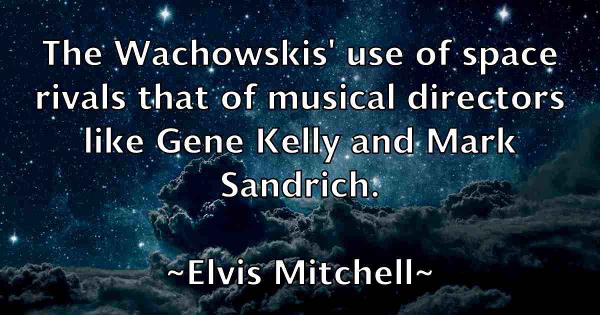/images/quoteimage/elvis-mitchell-fb-241456.jpg