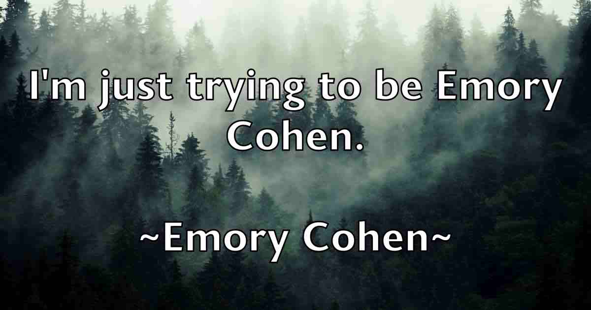 /images/quoteimage/emory-cohen-fb-245550.jpg