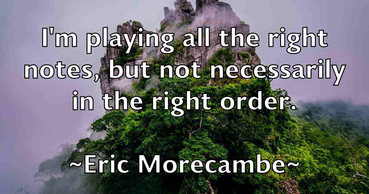 /images/quoteimage/eric-morecambe-fb-248664.jpg