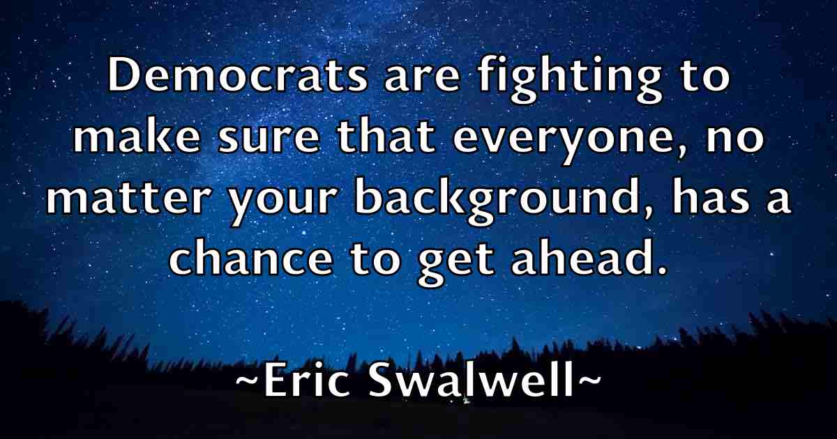 /images/quoteimage/eric-swalwell-fb-249376.jpg