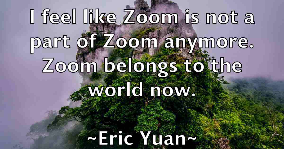 /images/quoteimage/eric-yuan-fb-249651.jpg