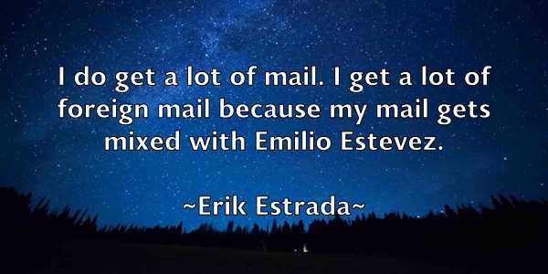 /images/quoteimage/erik-estrada-250050.jpg