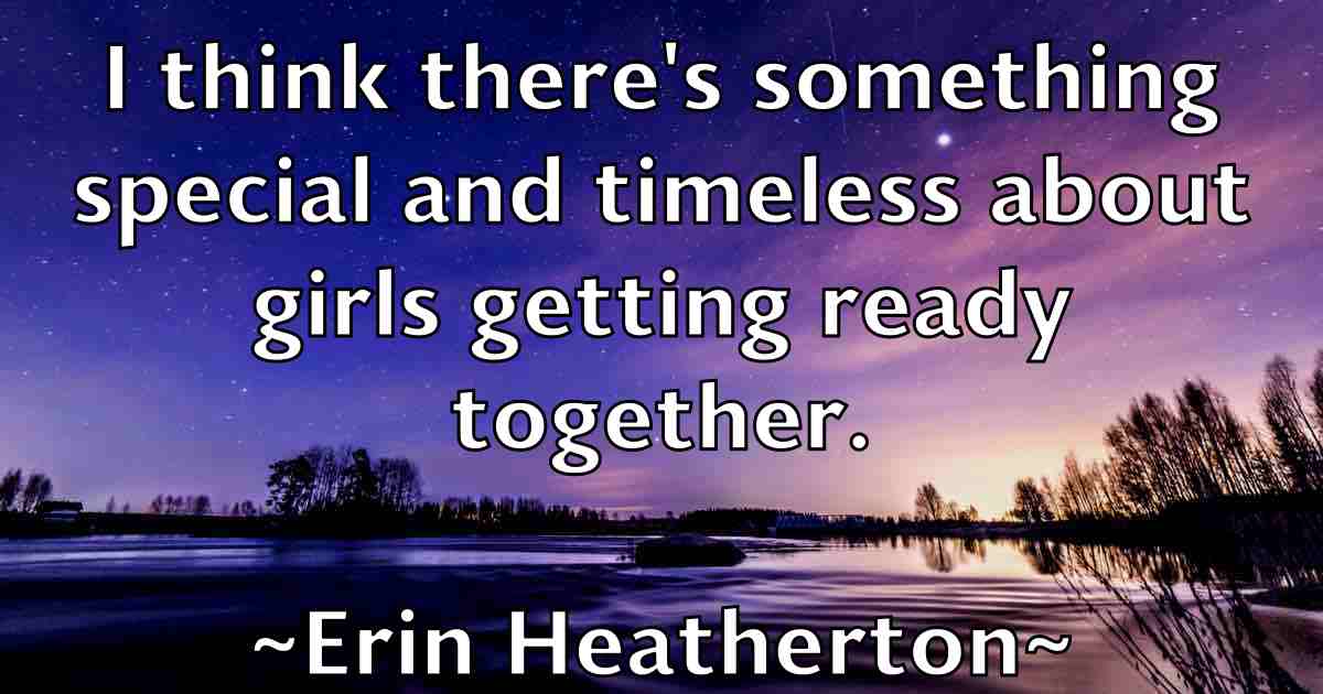 /images/quoteimage/erin-heatherton-fb-250941.jpg