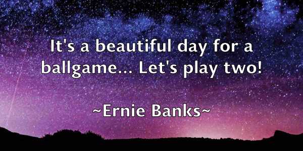 /images/quoteimage/ernie-banks-251930.jpg