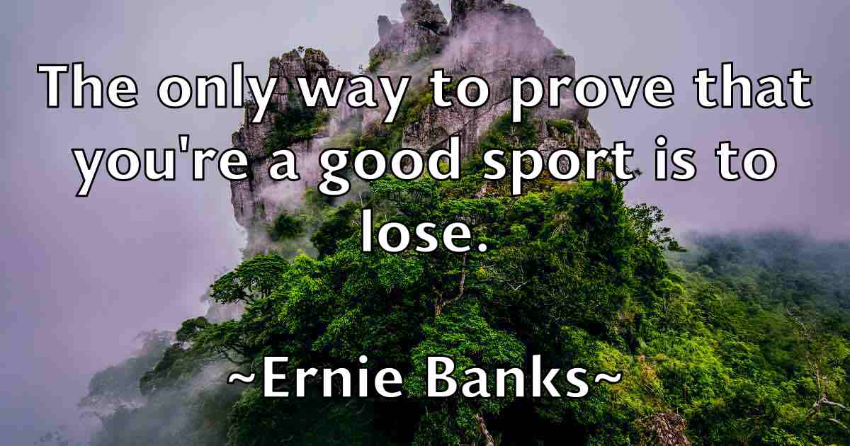 /images/quoteimage/ernie-banks-fb-251927.jpg