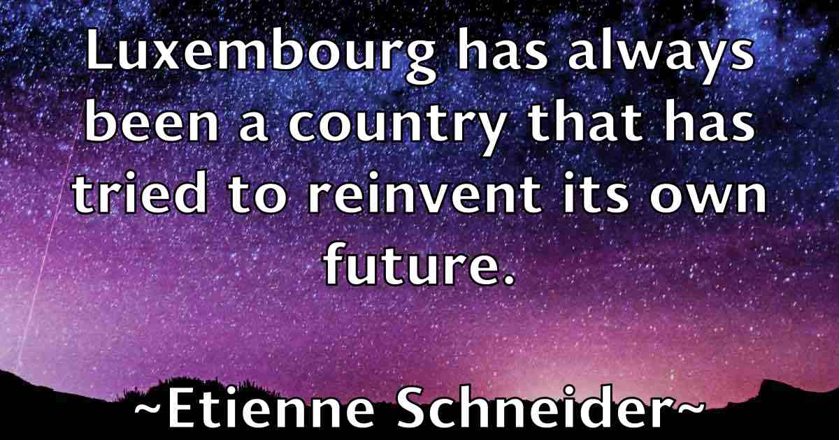 /images/quoteimage/etienne-schneider-fb-253793.jpg