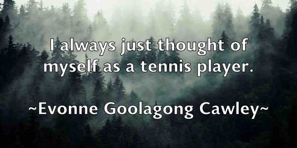 /images/quoteimage/evonne-goolagong-cawley-256589.jpg