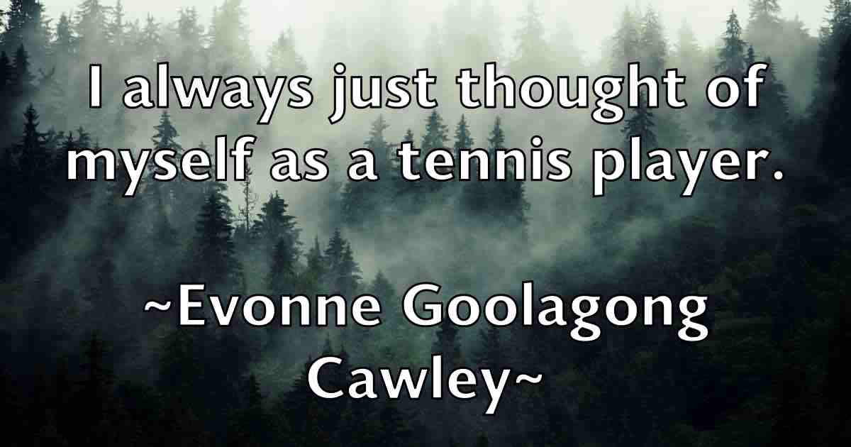 /images/quoteimage/evonne-goolagong-cawley-fb-256589.jpg