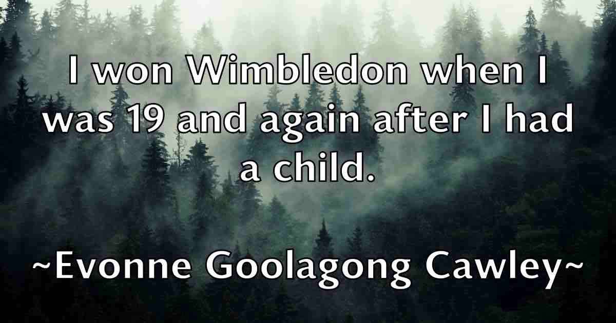 /images/quoteimage/evonne-goolagong-cawley-fb-256628.jpg