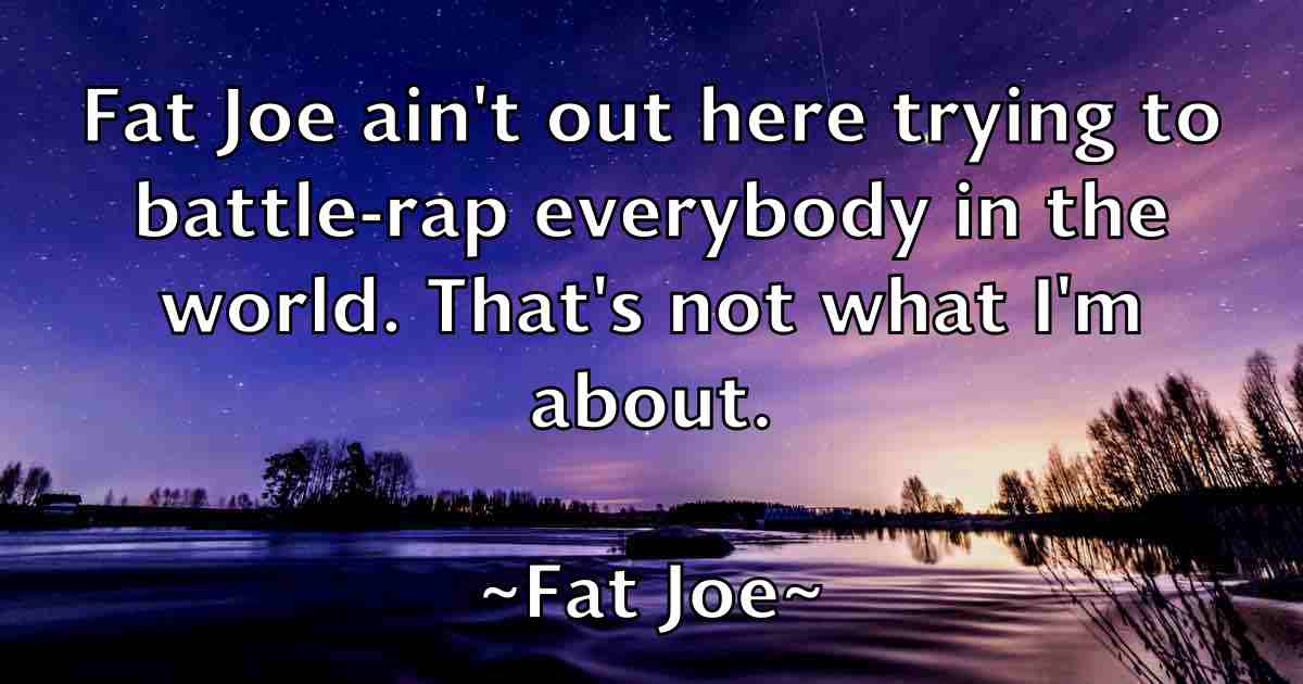 /images/quoteimage/fat-joe-fb-259278.jpg