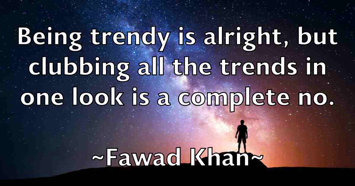/images/quoteimage/fawad-khan-fb-259486.jpg