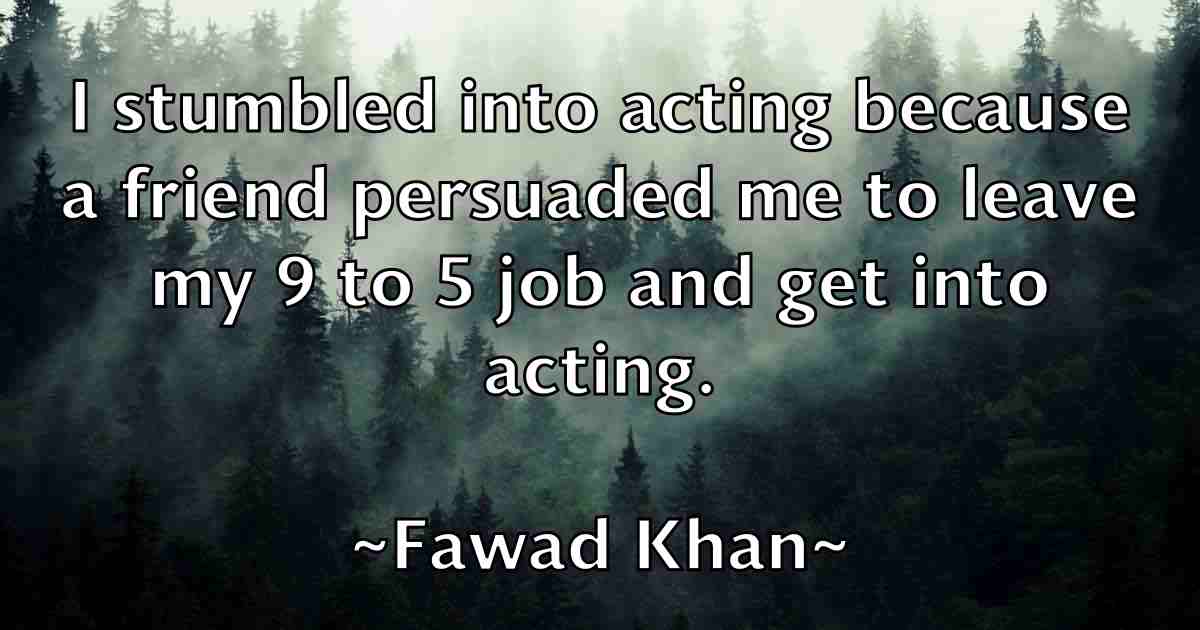 /images/quoteimage/fawad-khan-fb-259550.jpg